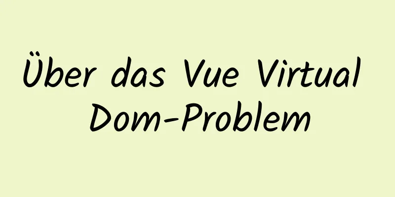 Über das Vue Virtual Dom-Problem