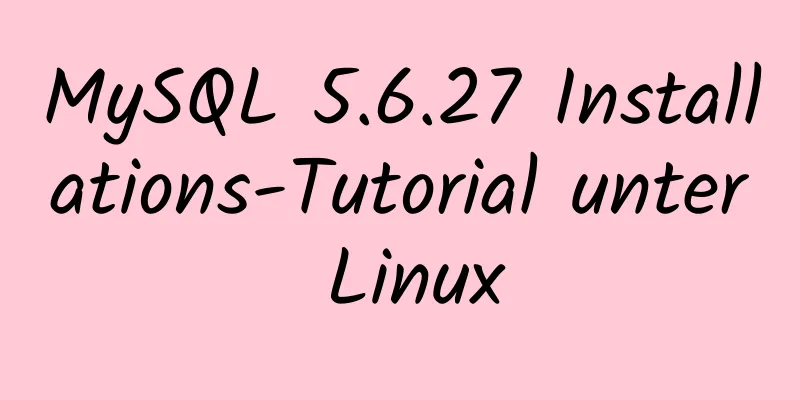 MySQL 5.6.27 Installations-Tutorial unter Linux