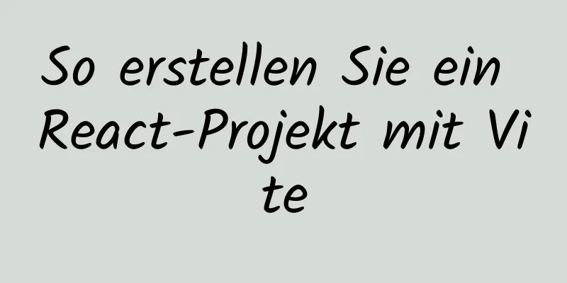 So erstellen Sie ein React-Projekt mit Vite