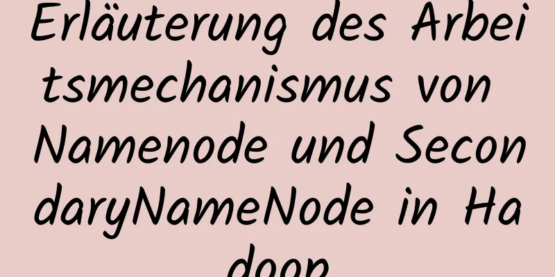 Erläuterung des Arbeitsmechanismus von Namenode und SecondaryNameNode in Hadoop