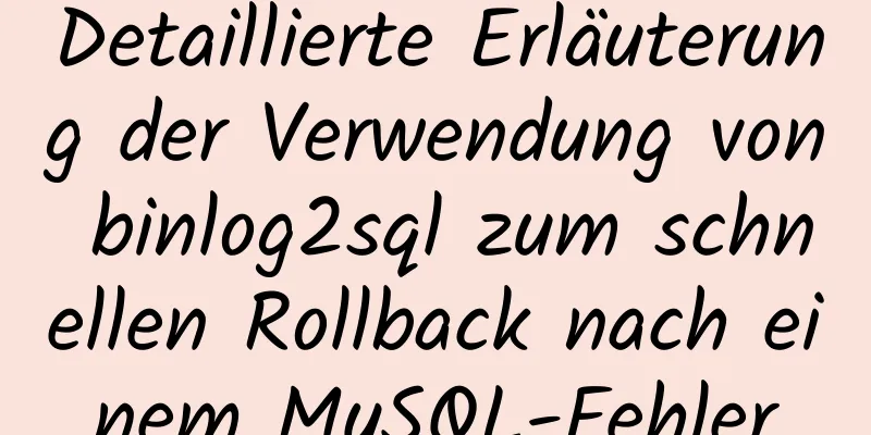 Detaillierte Erläuterung der Verwendung von binlog2sql zum schnellen Rollback nach einem MySQL-Fehler