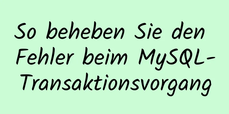 So beheben Sie den Fehler beim MySQL-Transaktionsvorgang