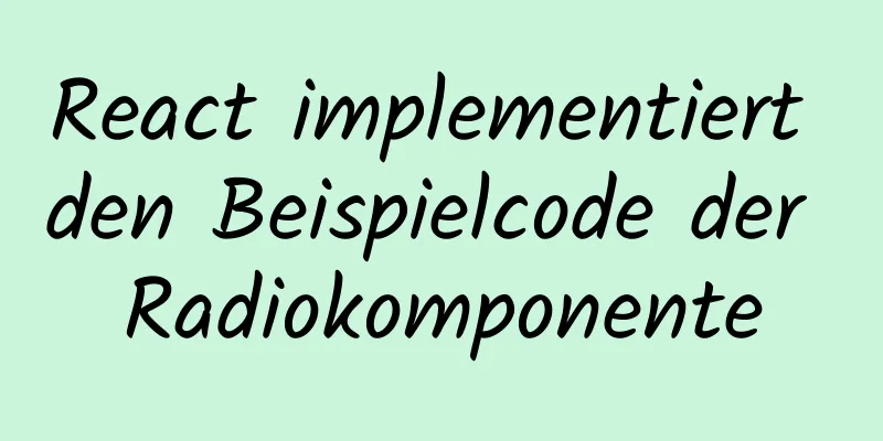 React implementiert den Beispielcode der Radiokomponente