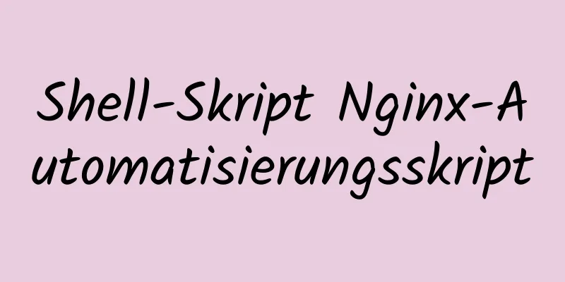 Shell-Skript Nginx-Automatisierungsskript