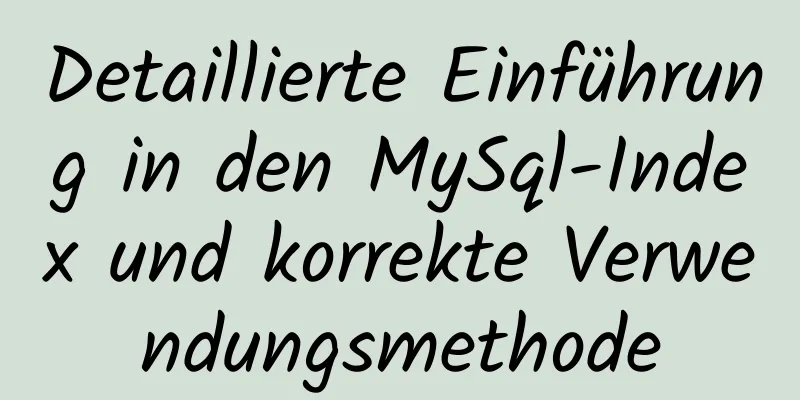 Detaillierte Einführung in den MySql-Index und korrekte Verwendungsmethode