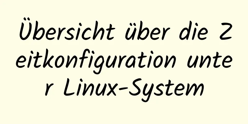 Übersicht über die Zeitkonfiguration unter Linux-System