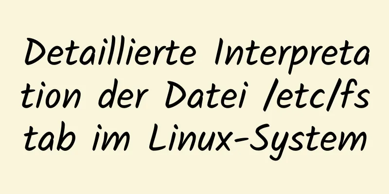 Detaillierte Interpretation der Datei /etc/fstab im Linux-System