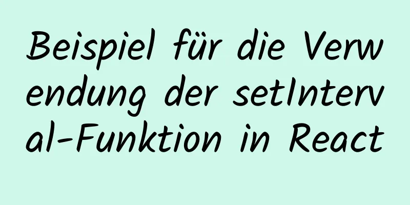 Beispiel für die Verwendung der setInterval-Funktion in React