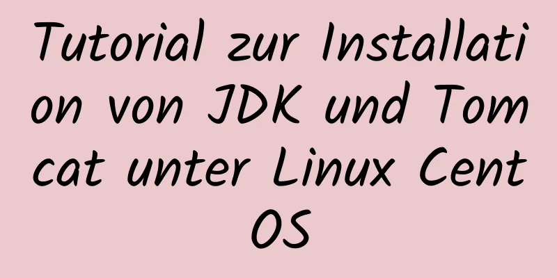 Tutorial zur Installation von JDK und Tomcat unter Linux CentOS