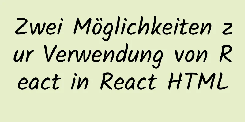 Zwei Möglichkeiten zur Verwendung von React in React HTML