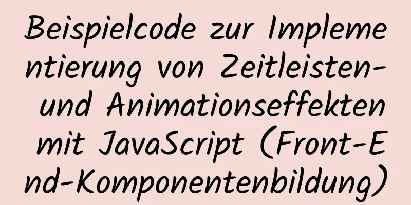 Beispielcode zur Implementierung von Zeitleisten- und Animationseffekten mit JavaScript (Front-End-Komponentenbildung)