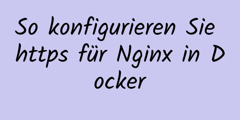 So konfigurieren Sie https für Nginx in Docker