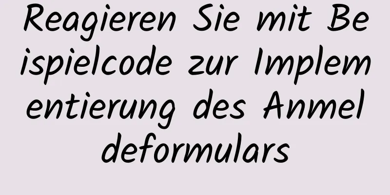 Reagieren Sie mit Beispielcode zur Implementierung des Anmeldeformulars