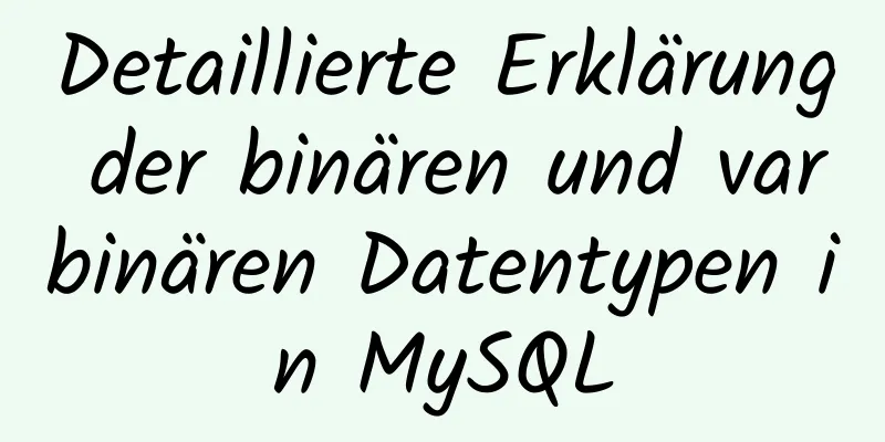 Detaillierte Erklärung der binären und varbinären Datentypen in MySQL