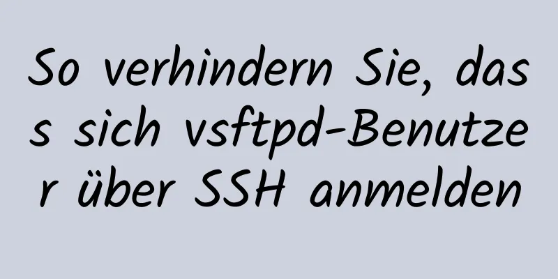 So verhindern Sie, dass sich vsftpd-Benutzer über SSH anmelden