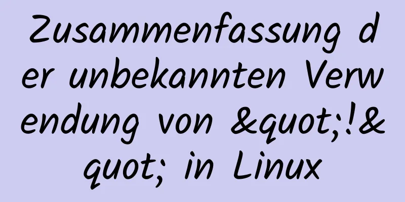 Zusammenfassung der unbekannten Verwendung von "!" in Linux