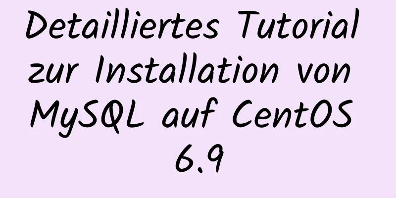 Detailliertes Tutorial zur Installation von MySQL auf CentOS 6.9