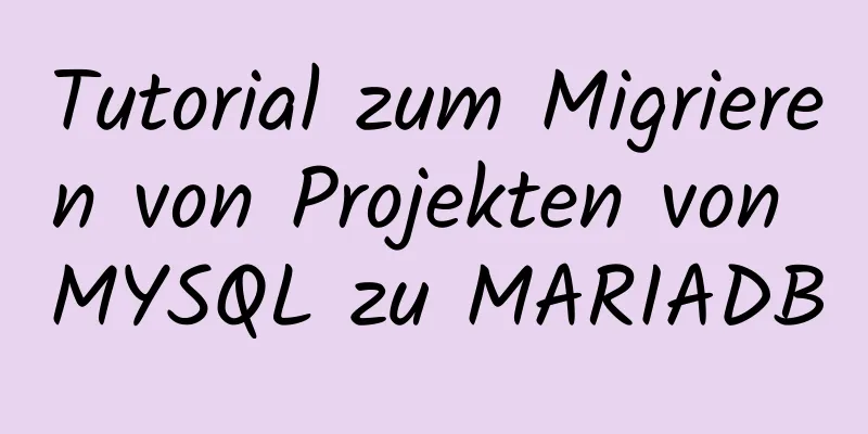 Tutorial zum Migrieren von Projekten von MYSQL zu MARIADB