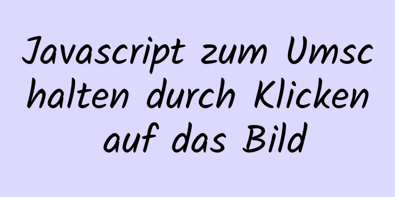 Javascript zum Umschalten durch Klicken auf das Bild