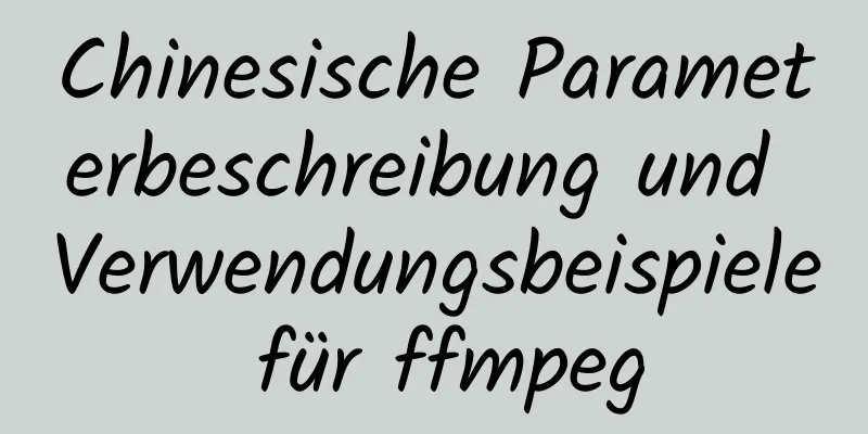 Chinesische Parameterbeschreibung und Verwendungsbeispiele für ffmpeg