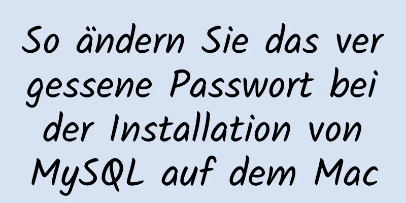 So ändern Sie das vergessene Passwort bei der Installation von MySQL auf dem Mac