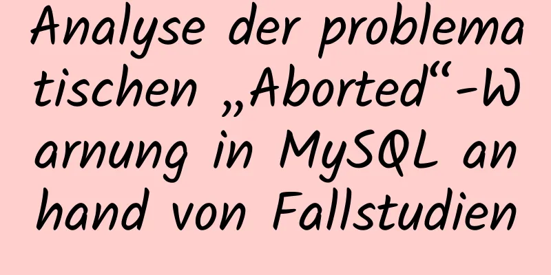 Analyse der problematischen „Aborted“-Warnung in MySQL anhand von Fallstudien