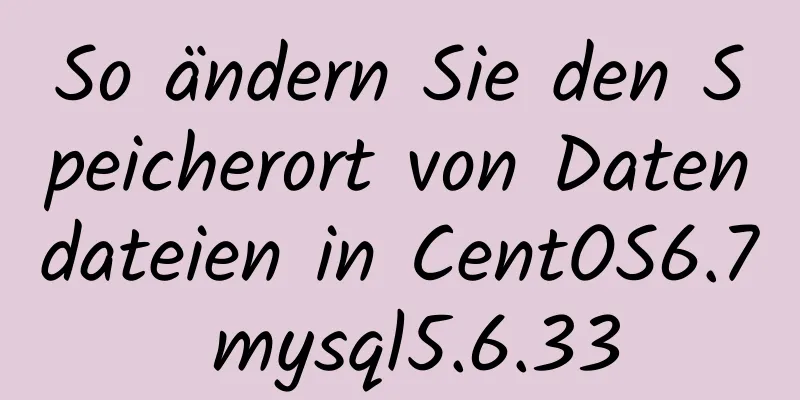 So ändern Sie den Speicherort von Datendateien in CentOS6.7 mysql5.6.33