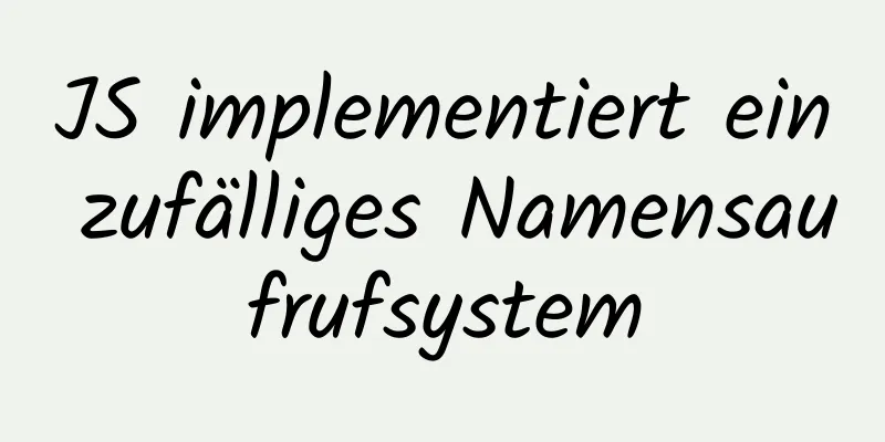 JS implementiert ein zufälliges Namensaufrufsystem