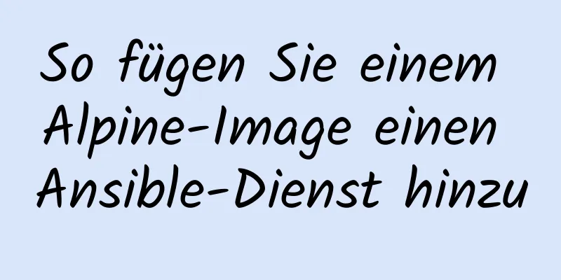 So fügen Sie einem Alpine-Image einen Ansible-Dienst hinzu