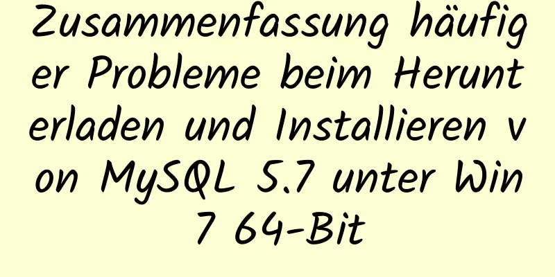 Zusammenfassung häufiger Probleme beim Herunterladen und Installieren von MySQL 5.7 unter Win7 64-Bit