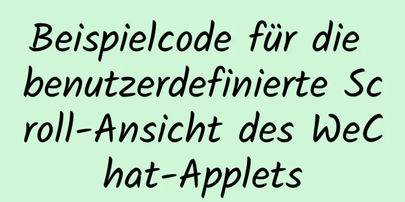 Beispielcode für die benutzerdefinierte Scroll-Ansicht des WeChat-Applets