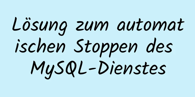 Lösung zum automatischen Stoppen des MySQL-Dienstes