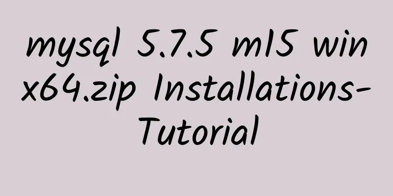 mysql 5.7.5 m15 winx64.zip Installations-Tutorial