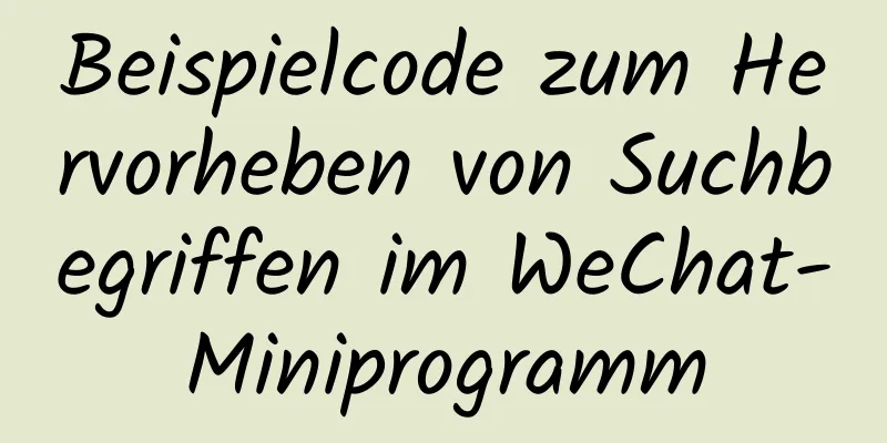 Beispielcode zum Hervorheben von Suchbegriffen im WeChat-Miniprogramm