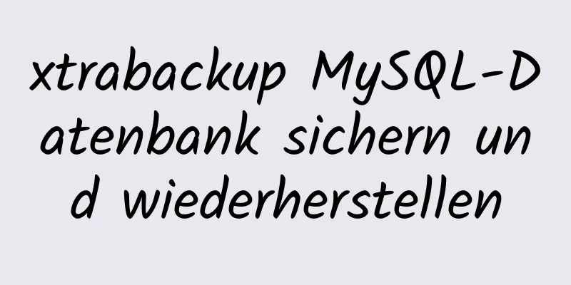 xtrabackup MySQL-Datenbank sichern und wiederherstellen