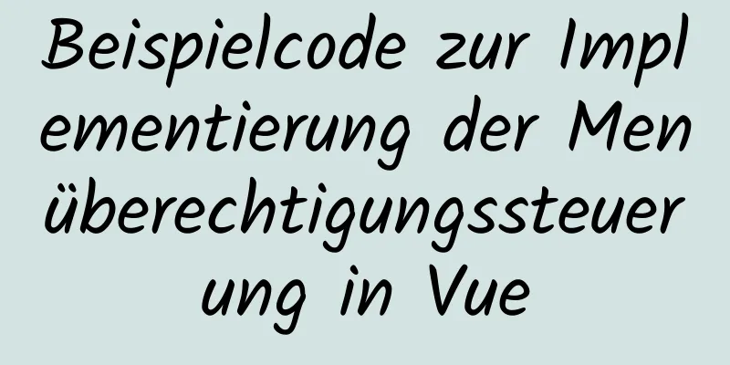 Beispielcode zur Implementierung der Menüberechtigungssteuerung in Vue