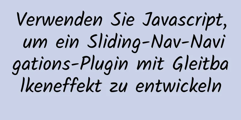 Verwenden Sie Javascript, um ein Sliding-Nav-Navigations-Plugin mit Gleitbalkeneffekt zu entwickeln