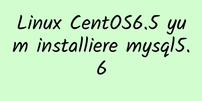 Linux CentOS6.5 yum installiere mysql5.6