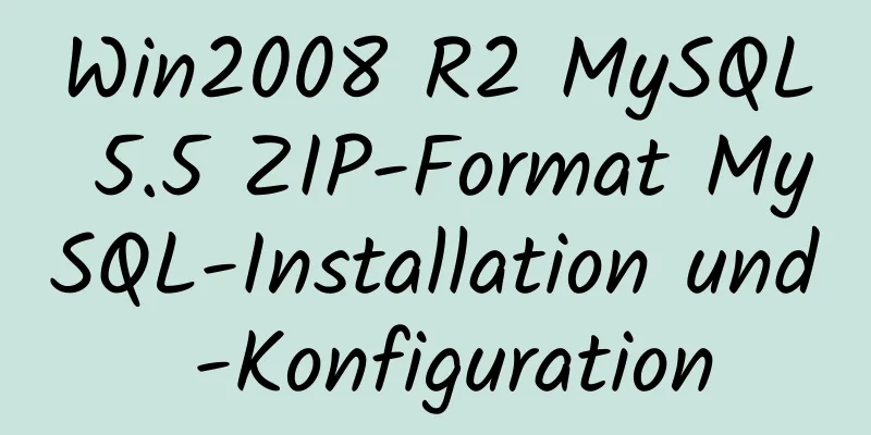 Win2008 R2 MySQL 5.5 ZIP-Format MySQL-Installation und -Konfiguration