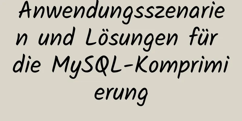 Anwendungsszenarien und Lösungen für die MySQL-Komprimierung