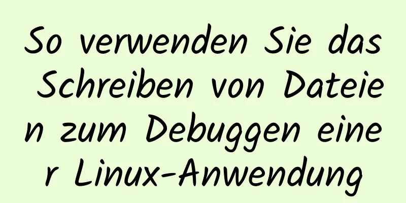 So verwenden Sie das Schreiben von Dateien zum Debuggen einer Linux-Anwendung