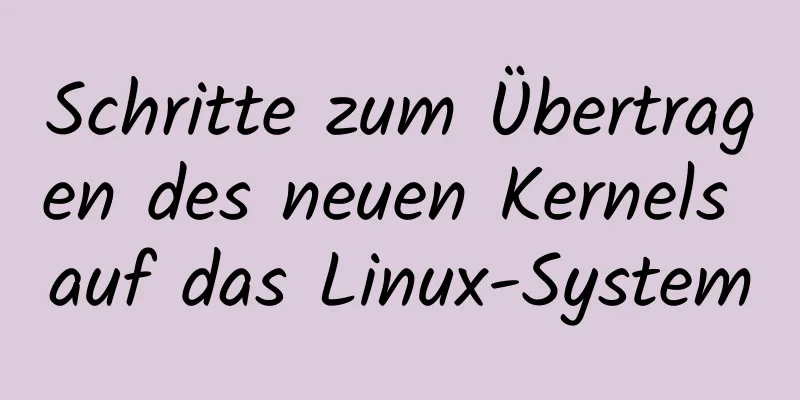 Schritte zum Übertragen des neuen Kernels auf das Linux-System