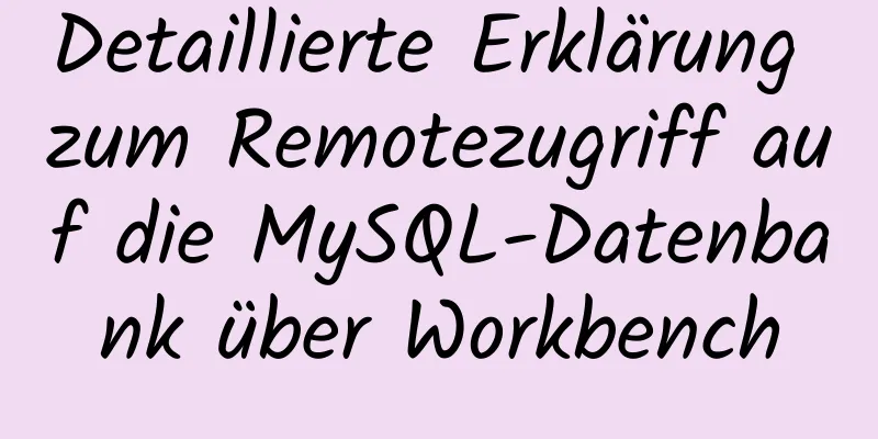 Detaillierte Erklärung zum Remotezugriff auf die MySQL-Datenbank über Workbench