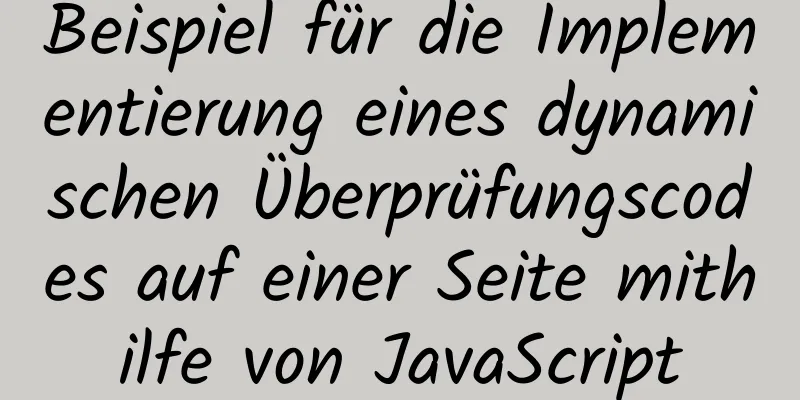 Beispiel für die Implementierung eines dynamischen Überprüfungscodes auf einer Seite mithilfe von JavaScript