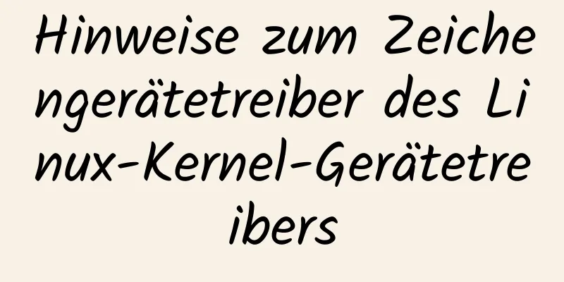 Hinweise zum Zeichengerätetreiber des Linux-Kernel-Gerätetreibers