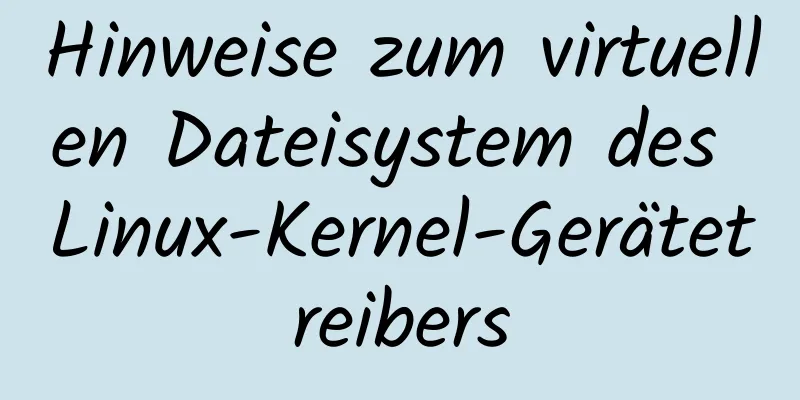 Hinweise zum virtuellen Dateisystem des Linux-Kernel-Gerätetreibers