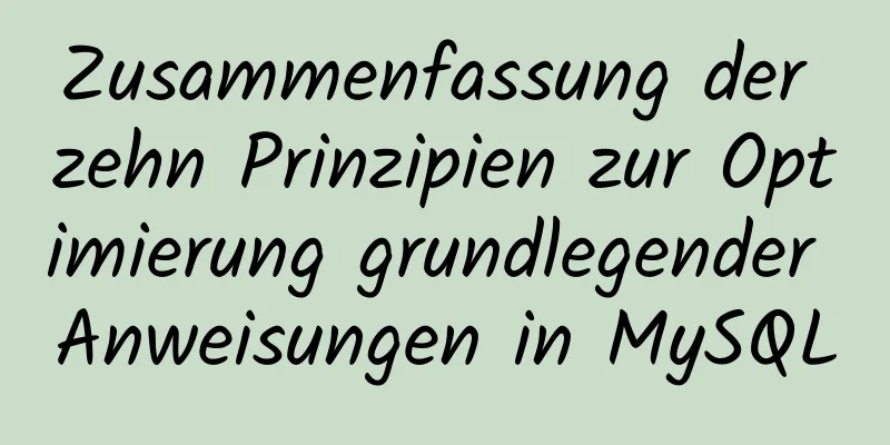 Zusammenfassung der zehn Prinzipien zur Optimierung grundlegender Anweisungen in MySQL