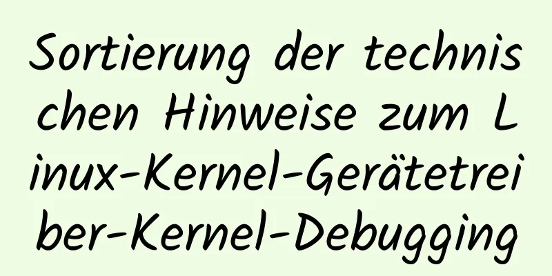 Sortierung der technischen Hinweise zum Linux-Kernel-Gerätetreiber-Kernel-Debugging