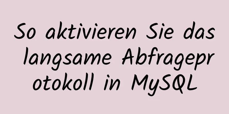 So aktivieren Sie das langsame Abfrageprotokoll in MySQL