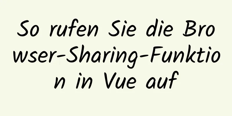 So rufen Sie die Browser-Sharing-Funktion in Vue auf